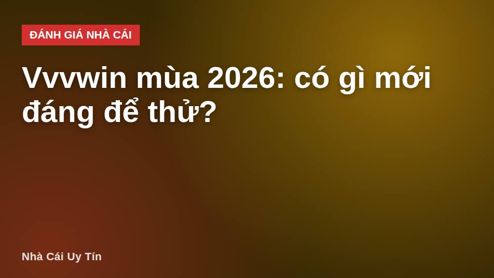 Vvvwin mùa 2026: có gì mới đáng để thử?